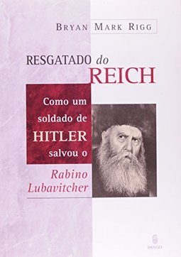 Resgatado do Reich: Como um soldado de Hitler salvou o rabino Lubavitcher