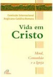 Vida em Cristo: Moral, Comunhão e a Igreja