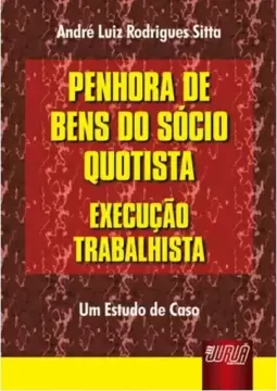 Penhora de Bens do Sócio Quotista - Execução Trabalhista
