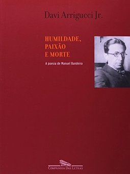 Humildade, Paixão e Morte: a Poesia de Manuel Bandeira