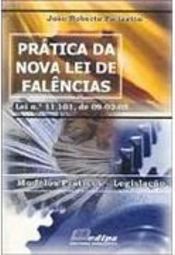 Prática da Nova Lei de Falências: Lei 11.101, de 09-02-05