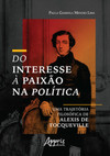 Do interesse à paixão na política: uma trajetória filosófica de alexis de tocqueville