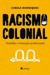 Racismo colonial: trabalho e formação profissional