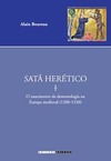 Satã herético: o nascimento da demonologia na Europa medieval (1280 - 1330)