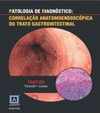 Patologia de diagnóstico: correlação anatomoendoscópica do trato gastrointestinal