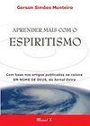 Aprender mais com o espiritismo: com base nos artigos publicados na coluna "em nome de deus", do jornal extra
