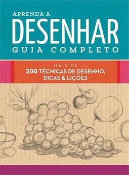 APRENDA A DESENHAR GUIA COMPLETO: MAIS DE...LIÇOES