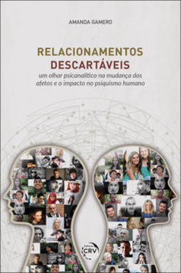 Relacionamentos descartáveis: um olhar psicanalítico na mudança dos afetos e o impacto no psiquismo humano