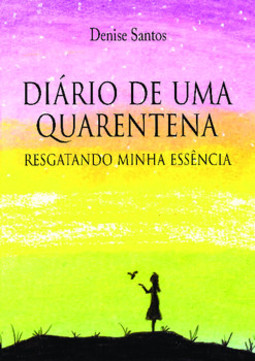 Diário de uma quarentena: resgatando minha essência