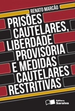 Prisões cautelares, liberdade provisória e medidas cautelares restritivas
