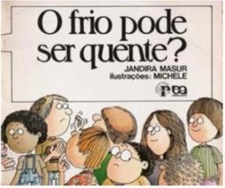 O Frio Pode Ser Quente