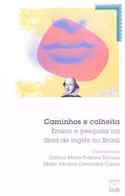 Caminhos e colheita: ensino e pesquisa na área de inglês do Brasil