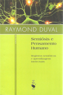 Semiósis e pensamento humano: registros semióticos e aprendizagens intelectuais