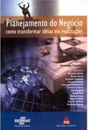 Planejamento do Negócio: Como Transformar idéias em Realizações