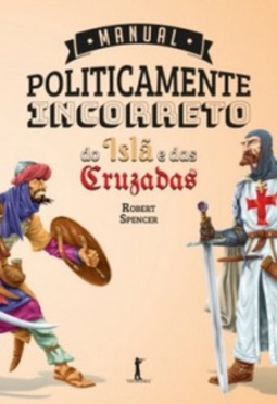 Manual Politicamente Incorreto do Islã e das Cruzadas