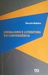 Jornalismo e Literatura em Convergência