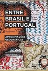 ENTRE BRASIL E PORTUGAL: APROXIMAÇOES GEOGRAFICAS