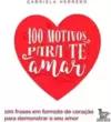 100 Motivos para Te Amar: 100 Frases em Formato de Coração para Demonstrar Seu Amor