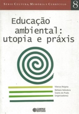 Educação ambiental: utopia e práxis