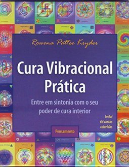 Cura vibracional prática: entre em sintonia com o seu poder de cura interior