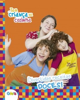 Tem criança na cozinha: Divertidas receitas doces!