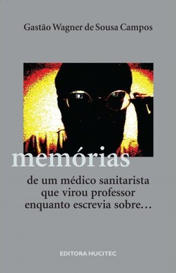 Memórias de um médico sanitarista que virou professor enquanto escrevia sobre...