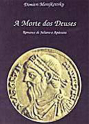 A Morte dos Deuses: Romance de Juliano, o Apóstata