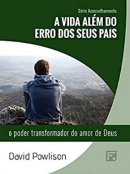 A Vida Além do Erro dos Seus Pais (Série Aconselhamento #26)