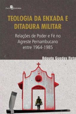 Teologia da enxada e ditadura militar: relações de poder e fé no agreste pernambucano entre 1964-1985