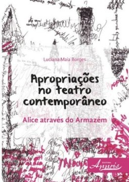 Apropriações no teatro contemporâneo: alice através do armazém