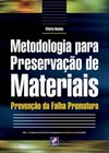 Metodologia para preservação de materiais: prevenção da falha prematura
