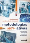 Metodologias inov-ativas: na educação presencial, a distância e corporativa