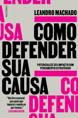 Como defender sua causa: potencialize seu impacto com pensamento estratégico