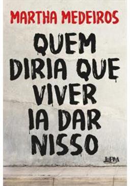 QUEM DIRIA QUE VIVER IA DAR NISSO