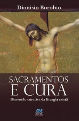 Sacramentos e cura: dimensão curativa da liturgia cristã