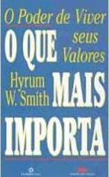 O Que Mais Importa: o Poder de Viver Seus Valores