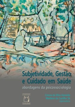 Subjetividade, gestão e cuidado em saúde: abordagens da psicossociologia