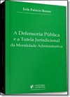 Defensoria Pública e a Tutela Jurisdicional da Moralidade Administrativa, A