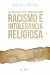 Da Escravidão do Corpo à Escravidão da Alma: Racismo e Intolerância Religiosa