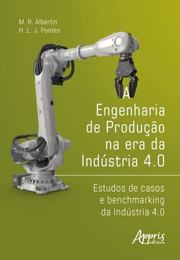 A engenharia de produção na era da indústria 4.0: estudos de casos e benchmarking da indústria 4.0