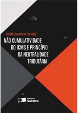Não Cumulatividade do ICMS e Princípio da Neutralidade Tributária