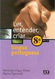 Ler, Entender e Criar: Língua Portuguesa - 8 série - 1 grau