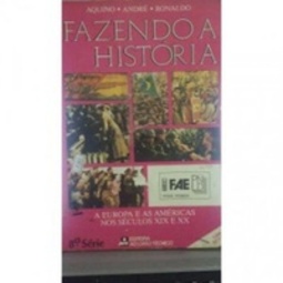 Fazendo a História: A Europa e as Américas nos Séculos XIX e XX