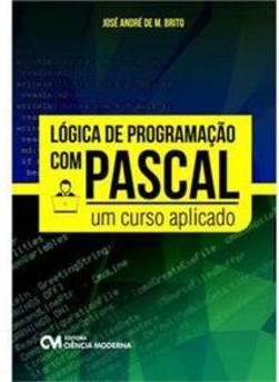 Lógica de Programação com Pascal um Curso Aplicado