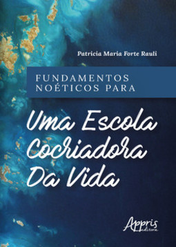 Fundamentos noéticos para uma escola cocriadora da vida
