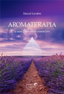 Aromaterapia: a cura pelos óleos essenciais