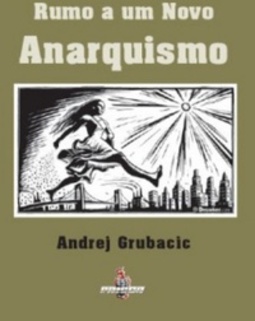 Rumo a um Novo Anarquismo