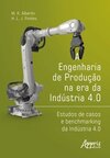 A engenharia de produção na era da indústria 4.0: estudos de casos e benchmarking da indústria 4.0
