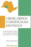 Crime, ordem e violência em São Paulo: a percepção do nível de violência urbana no município de Assis