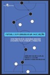 Futsal e a pedagogia da iniciação: uma proposta de conteúdos baseada em vivência de situações-problema